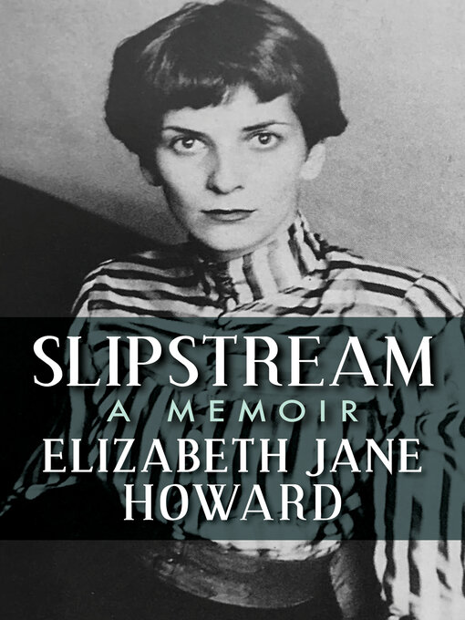 Title details for Slipstream by Elizabeth Jane Howard - Available